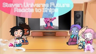 Steven Universe Future Characters Reacts • Steven Universe Ships [upl. by Anier782]