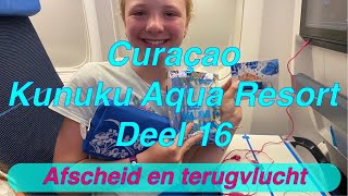 Deel 16 Curacao 2022 Kunuku Aqua Resort 21 Curaçao KLM Corendon Vertrek Vliegen Landen Schiphol [upl. by Brandenburg]