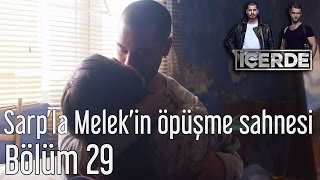 İçerde 29 Bölüm  Sarpla Melekin Öpüşme Sahnesi [upl. by Granger]