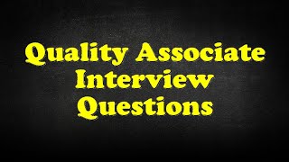 Quality Associate Interview Questions [upl. by Stacia354]