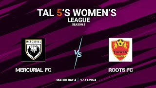 TAL 5S WOMENS LEAGUE  SEASON 2  MD 4  MERCURIAL FC VS ROOTS FC  17112024 [upl. by Silver]