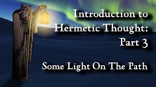 Episode 3 Introduction to Hermetic Thought part 3 Some Light On The Path [upl. by Nace34]