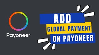 How to Add Global Payment System to Payoneer Account in 2024 [upl. by Tik]