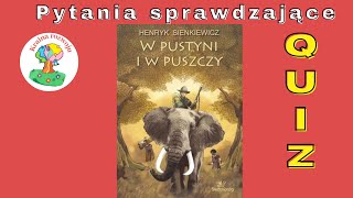 W pustyni i w puszczy  Quiz  pytania sprawdzające [upl. by Namwen177]