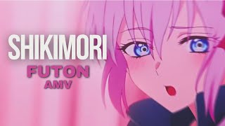 Futon  Ula  Shikimori EDITAMV [upl. by Evans]