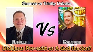 Oneness vs Trinity Debate Ritchie vs Dalcour Did Jesus Preexist as A God the Son [upl. by Rovaert374]