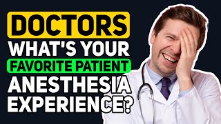 Doctors Whats your FAVORITE Patient Anesthesia Experience  Reddit Podcast [upl. by Enneicul615]