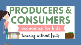 Economics for Kids Producers and Consumers [upl. by Kcirdlek]