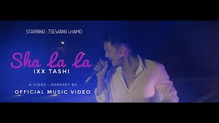 SHA LA LA  Official Music Video  Ixx Tashi [upl. by Clite]