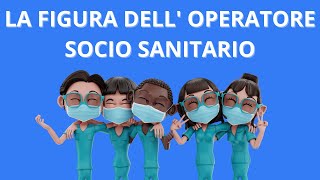 LA FIGURA DELL  OPERATORE SOCIO SANITARIO [upl. by Clyde]