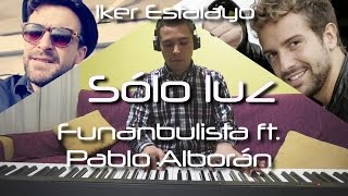 Funambulista con Pablo Alborán  Sólo luz Piano Cover  Iker Estalayo Acordes en Subtítulos [upl. by Leblanc]