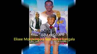 Elisee Mokpenguia feat Victor kangala [upl. by Vivi329]