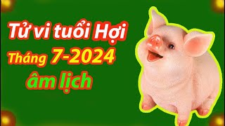 Tử vi tuổi Hợi tháng 72024 âm lịch tốt hay xấu [upl. by Nalac200]