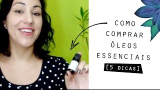 🌿 COMO COMPRAR óleos essenciais 5 dicas [upl. by Annailuj]