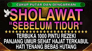 SHOLAWAT MERDU SEBELUM TIDUR  Doa Pembuka Rezeki Dari Segala Penjuru Doa Pelunas Hutang [upl. by Llehcim]