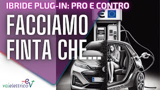 Auto ibride PLUGIN FACCIAMO FINTA che…  ECCO PERCHÈ si vendono MEGLIO delle ELETTRICHE [upl. by Leunam654]