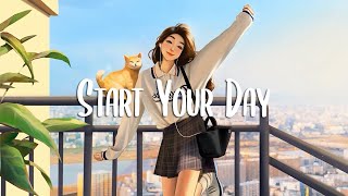 Morning Mood 🌻 Comfortable music that makes you feel positive and calm  Morning songs  Chill Vibes [upl. by Carine]