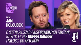 Jan Holoubek o scenariuszach opartych na faktach i filmie Doppelganger  Zdanowicz pomiędzy wersami [upl. by Nymsaj]