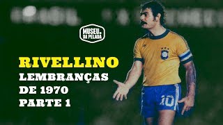 Rivellino Lembranças de 70 parte 1 [upl. by Nosneh539]