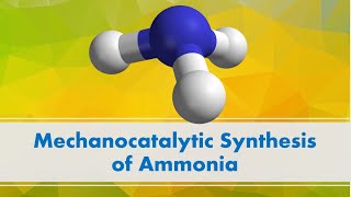 Mechanocatalytic Synthesis of Ammonia [upl. by Elkraps]