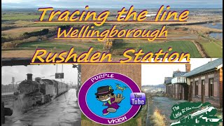 Tracing the Wellingborough to Rushden Railway with bonus footage Reuploaded from PRA Feb 2022 [upl. by Arukas]