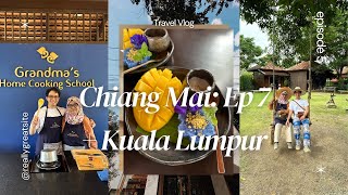 Chiang Mai Vlog 🇨🇷 Travel Diary Episode 7 Grandma Cooking School Kuala Lumpur  Bukit Bintang ⭐️ [upl. by April752]