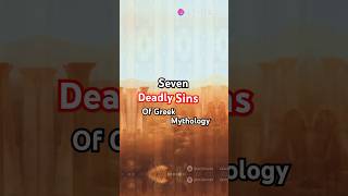 Unveiling the 7 Deadly Sins in Greek Mythology greekmythology greekgods historyfacts historical [upl. by Dehsar]