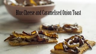 Blue Cheese and Caramelised Onion Toast [upl. by Nylcoj]