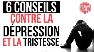 6 CONSEILS CONTRE LA TRISTESSE ET LA DÉPRESSION [upl. by Wappes]