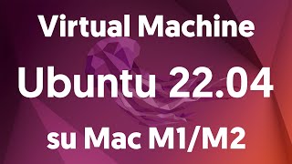 Virtual Machine Ubuntu 2204 su Mac M1M2 [upl. by Sandstrom]