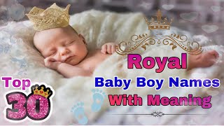 2024 Royal baby boy Names with Meaning  Unique Name for Baby Boy  New Modern Name for Baby Boy [upl. by Atsev]