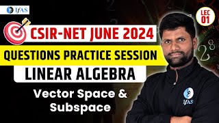 Vector Space amp Subspace  Linear Algebra  Target CSIR NET 2024  Questions Practice Session  IFAS [upl. by Bancroft]