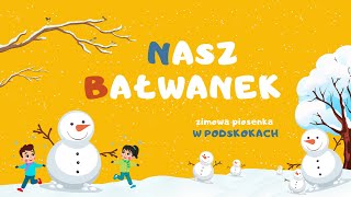 NASZ BAŁWANEK  zimowa piosenka W PODSKOKACH [upl. by Dagney]