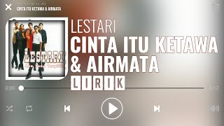 Lestari  Cinta Itu Ketawa amp Airmata Lirik [upl. by Sergias]