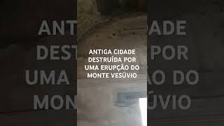 POMPEIA ANTIGA CIDADE DESTRUÍDA POR UMA ERUPÇÃO DO MONTE VESÚVIO [upl. by Htidirrem]