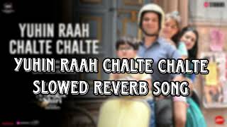 Yuhin Raah Chalte Chalte Slowed Reverb Song 2024 love lofi slowedandreverb [upl. by Lonne347]