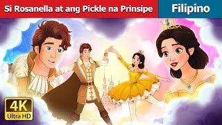 Si Rosanella at ang Pickle na Prinsipe  Rosanella and Fickle Prince Filipino  FilipinoFairyTales [upl. by Nnaeirrac]