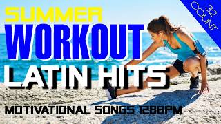 2022 Latin Summer Hits  Workout Session for Fitness amp Workout 128 Bpm 32 Count  FITNESS MUSIC 2022 [upl. by Ocisnarf]