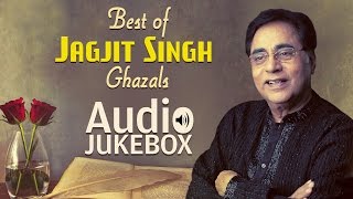 Best of Jagjit Singh Ghazals  Ghazal Hits  Audio Jukebox [upl. by Ahtekahs496]