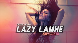 Lazy Lamhe Club Mix  DJ Santosh  Thoda Pyaar Thoda Magic  Saif Ali Khan  Fresh Muzik [upl. by Alym925]