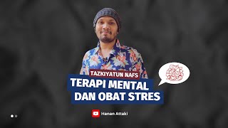 Terapi Mental dan Obat Stres  Ustadz Hanan Attaki [upl. by Arehc]