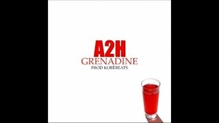 A2H  Grenadine Prod KobéBeats audio [upl. by Yroc319]