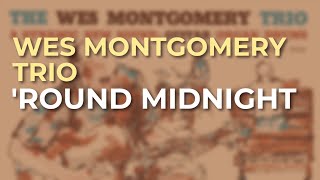 Wes Montgomery Trio  Round Midnight Official Audio [upl. by Anilave]