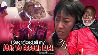 I Sacrificed All My Sons To Become Rich  Nigerian Movie [upl. by Ecyoj607]