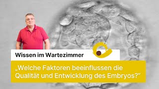 quotWelche Faktoren beeinflussen den Embryoquot  Wissen im Wartezimmer  mit Dr med Jürgen Krieg [upl. by Hillel]