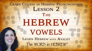 Lesson 2 The Hebrew Vowels  Crash Course in Hebrew Reading amp Pronunciation [upl. by Euqinemod624]