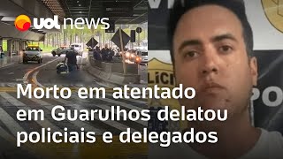 Morto em atentado no aeroporto de Guarulhos delatou policiais da DHPP e Denarc [upl. by Zacharie]