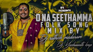 O NA SEETHAMMA FOLK SONG REMIX BY DJ SATHISH MEDARAM DJ YESHWANTH KMP [upl. by Jerol]