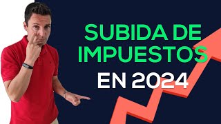 Nueva SUBIDA de IMPUESTOS en 2024 [upl. by Charlotta]