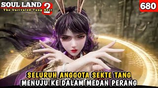 Seluruh Anggota Sekte Tang Menuju Ke Dalam Medan Perang  SOUL LAND 2 EPISODE 680 [upl. by Aseuqram731]